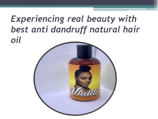Experiencing real beauty with best anti dandruff natural hair oil