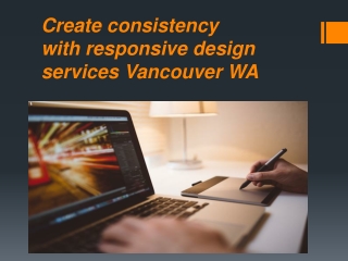 Create consistency with responsive design services Vancouver WA