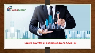 Drastic downfall of businesses due to Covid-19