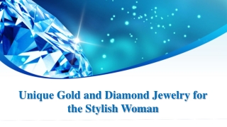 Unique Gold And Diamond Jewelry For The Stylish Woman