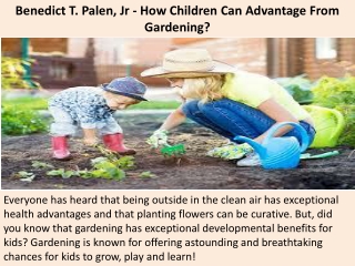 Benedict T. Palen, Jr - How Children Can Advantage From Gardening?