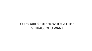 CUPBOARDS 101: HOW TO GET THE STORAGE YOU WANT