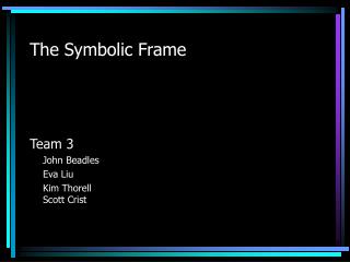 The Symbolic Frame
