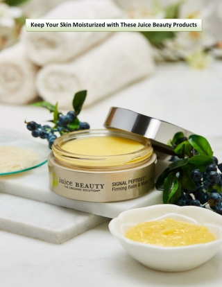 Keep Your Skin Moisturized with These Juice Beauty Products