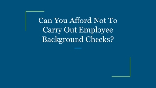 Can You Afford Not To Carry Out Employee Background Checks?