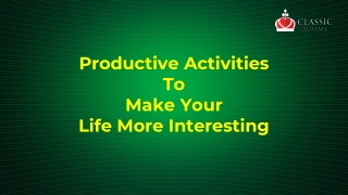 Productive Activities to Make Your Life More Interesting