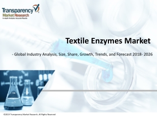 POPULARITY OF NON-TOXIC ENZYMES TO BOLSTER TEXTILE ENZYMES MARKET