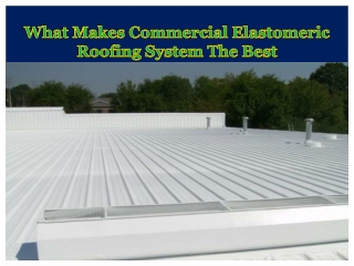 What Makes Commercial Elastomeric Roofing System The Best