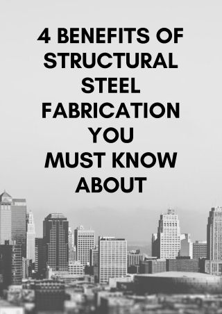 4 Benefits of Structural Steel Fabrication You Must Know About