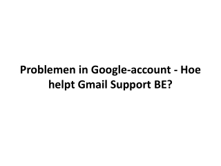 Problemen in Google-account - Hoe helpt Gmail Support BE?