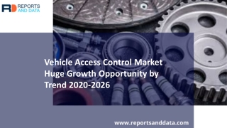 Vehicle Access Control Market Market Research and Analysis by Expert: Company profile, Supply Chain relationship, Indust