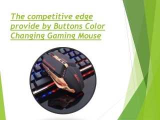 The competitive edge provide by Buttons Color Changing Gaming Mouse