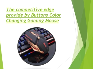 The competitive edge provide by Buttons Color Changing Gaming Mouse