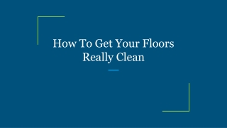 How To Get Your Floors Really Clean