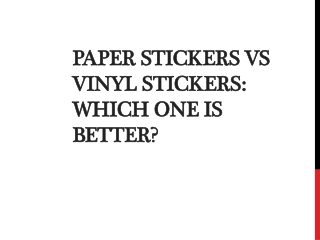 Paper Stickers Vs Vinyl Stickers: Which One Is Better?
