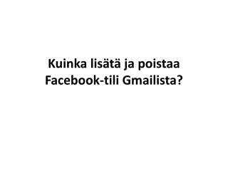 Kuinka lisätä ja poistaa Facebook-tili Gmailista?