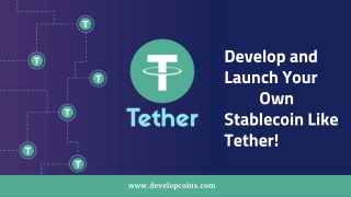 Develop and Launch Your	Own Stablecoin Like Tether!