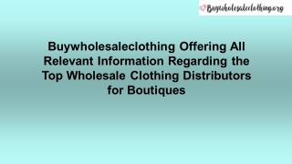 Buywholesaleclothing Offering All Relevant Information Regarding the Top Wholesale Clothing Distributors for Boutiques