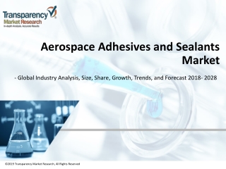 Aerospace Adhesives and Sealants Market - Global Industry Analysis, Size, Share, Growth, Trends, and Forecast 2018 - 202