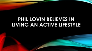 Phil Lovin Believes In Living an Active Lifestyle