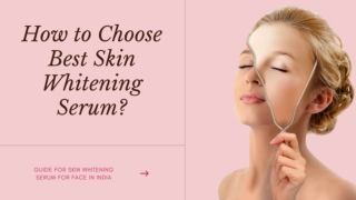 How To Choose Best Skin Whitening Serum For Face