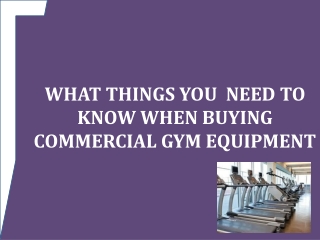 What things you  need to Know When Buying Commercial Gym Equipment