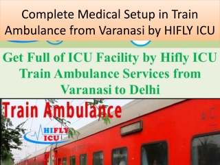 Complete Medical Setup in Train Ambulance from Varanasi by HIFLY ICU