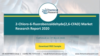 2 Chloro 6 fluorobenzaldehyde2,6 CFAD Market Research Report 2020