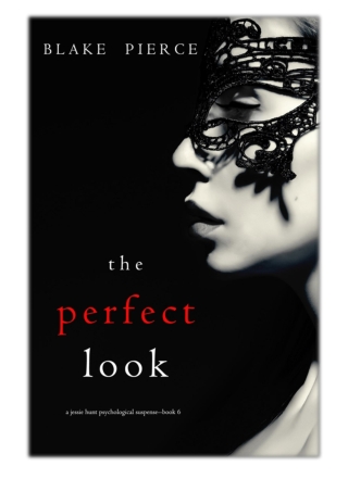 [PDF] Free Download The Perfect Look (A Jessie Hunt Psychological Suspense Thriller—Book Six) By Blake Pierce