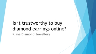 Is it trustworthy to buy diamond earrings online
