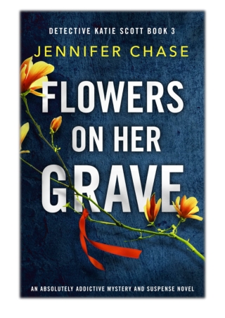 [PDF] Free Download Flowers on Her Grave By Jennifer Chase