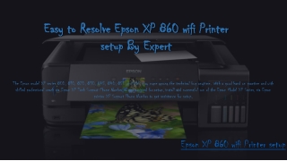 Easy to Resolve Epson XP 860 wifi Printer setup By Expert