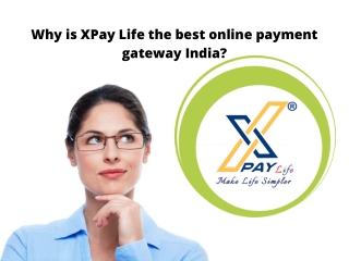 Why is XPay Life the best online payment gateway India?