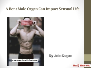 A Bent Male Organ Can Impact Sensual Life