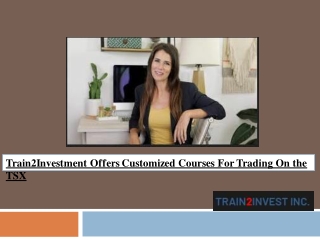 Train2Investment Offers Customized Courses For Trading On the TSX
