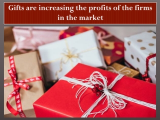 Gifts are increasing the profits of the firms in the market by improving their team