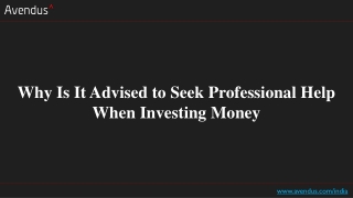 Why Is It Advised to Seek Professional Help When Investing Money?