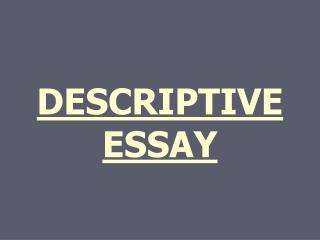 DESCRIPTIVE ESSAY