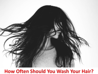 How Often Should You Wash Your Hair