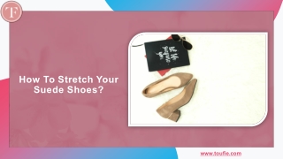 How To Stretch Your Suede Shoes?