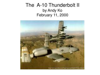 The A-10 Thunderbolt II by Andy Ko February 11, 2000