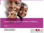 Malaria Therapy and the threat of resistance London March 2011