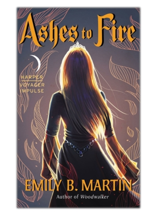 [PDF] Free Download Ashes to Fire By Emily B. Martin