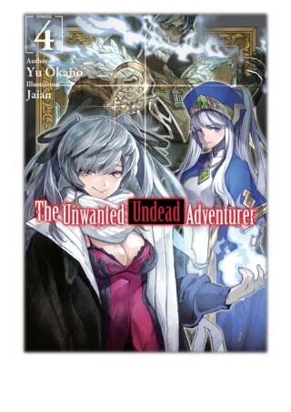 [PDF] Free Download The Unwanted Undead Adventurer: Volume 4 By Yu Okano