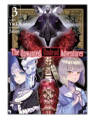 [PDF] Free Download The Unwanted Undead Adventurer: Volume 3 By Yu Okano