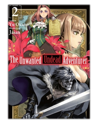 [PDF] Free Download The Unwanted Undead Adventurer: Volume 2 By Yu Okano