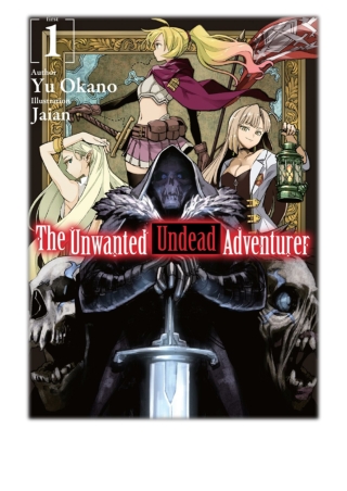 [PDF] Free Download The Unwanted Undead Adventurer: Volume 1 By Yu Okano