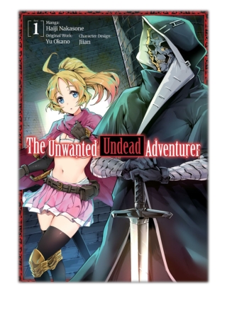 [PDF] Free Download The Unwanted Undead Adventurer (Manga) Volume 1 By Yu Okano
