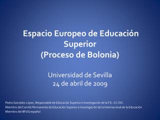 Espacio Europeo de Educación Superior (Proceso de Bolonia) Universidad de Sevilla 24 de abril de 2009