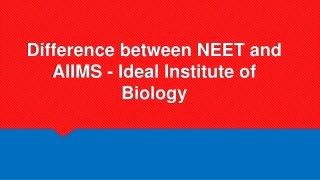 Difference between NEET and AIIMS - Ideal Institute of Biology